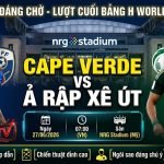 Nhận định, soi kèo trận đấu định đoạt tấm vé đi tiếp giữa Cape Verde vs Ả Rập Xê Út lúc 07h00 ngày 27/06 bảng H World Cup 2026 trên Xoilac TV.