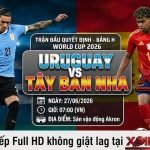 Nhận định bóng đá, soi kèo trực tiếp trận đấu giữa Uruguay vs Tây Ban Nha tại vòng bảng World Cup 2026 trên Xoilac TV.